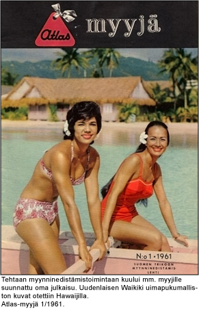 Tehtaan myynniedistämistoimintaan kuului mm. myyjille suunnattu oma julkaisu. uudenlaisen Waikiki-uimapukumalliston kuvat otettiin Havaijilla. Atlas-myyjä 1/1961.