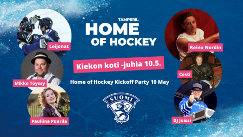 Tampere Home of Hockey. Kiekon koti -juhla 10.5. Leijonat, Mikko Töyssy, Pauliina Puurala, Reino Nordin, Costi, DJ juissi.